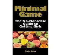 Minimal Game: The No-Nonsense Guide to Getting Girls - [Livre en VO] Aaron Sleazy (Auteur)