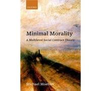Minimal Morality - Moehler Michael Director of the Kellogg Center for Philosophy Politics and Economics Associate Professor of Philosophy Virginia Tech - Moehler Michael Director of the Kellogg Center