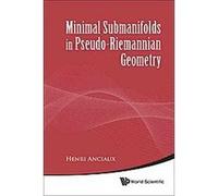 Minimal Submanifolds in Pseudo-riemannian Geometry Henri Anciaux (Auteur)