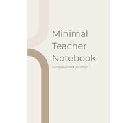 Minimal Teacher Notebook: A Simple Lined Journal for Lesson Notes, Planning & Classroom Ideas