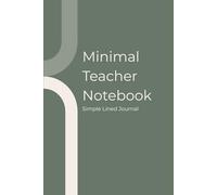 Minimal Teacher Notebook: A Simple Lined Journal for Lesson Notes, Planning & Classroom Ideas