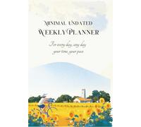 Minimal Undated Weekly Planner: A gentle, undated weekly planning space for quiet focus, reflection, and soft self-growth