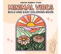 Minimal Vibes: Bold & Easy Coloring Book for Adults and Teens, Simple Scenes, Landscapes, and Cute Stuff with Thick Line Art for Stress Relief and Relaxation