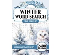 Minimal Winter Word Search for Adults: 2400 Words, 100 Winter-Themed Word Find Puzzles for Adults, Seniors and Teens with Solutions to Puzzle-up your Winter, Relax and Have Fun During Winter Days