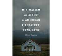 Minimalism and Affect in American Literature 19702020 - Oliver Haslam - Bloomsbury Publishing PLC - Livre en Anglais - Hardback Oliver HaslamOliver Haslam (Auteur)