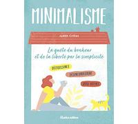 Minimalisme: La quête du bonheur et de la liberté par la simplicité