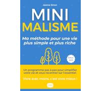 Minimalisme: Le guide ultime pour une vie plus simple et plus riche