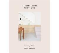 Heju Studio – Minimalisme poétique: Intérieurs singuliers – Hachette Pratique