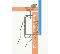 Minimalismo digital: Reto de 30 días para recuperar tu atención