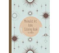 Minimalist Art Boho Coloring Book For Adults: A Modern Adult Coloring Book for Stress Relief and Creative Focus