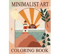 Minimalist Art Coloring Book: Simple and Calming Illustrations of Landscapes, Mountains, Oceans, and Serene Nature Scenes with Relaxing Geometric Designs for Adults