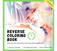Minimalist Art Reverse Coloring and Ink Tracing Book for Adults: Draw your lines around colors for creative meditation-play, relax, and experiment to increase focus and mindfulness