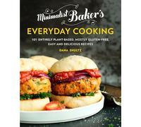 Minimalist Baker's Everyday Cooking: 101 Entirely Plant-Based, Mostly Gluten-Free, Easy and Delicious Recipes: A Cookbook