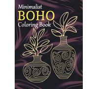 Minimalist Boho Coloring Book, Abstract Coloring Pages for Teens, Adults and Seniors: 75 Unique Designs, Outstanding Coloring Book, Relaxation and ... Paintings for Inner Peace and Imagination