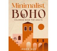 Minimalist Boho Coloring Book for Adults: A Relaxing, Mindful and Easy Collection of Coloring Pages with Boho Landscapes and Designs to Color