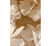 Minimalist daily journal: One year of ...: a space for creativity, gratitude, or anything else (dreamy beige flower cover)