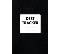Minimalist Debt Tracker: Debt Payoff Tracker and Debt Payment Log Book for Tracking Balances, Managing Payments, Financial Goals, Budgeting and Personal Money Management