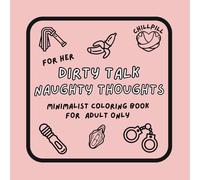 Minimalist Dirty Talk Coloring Book For Sexy People: Naughty Thoughts and Clean Lines for Creative Relaxation