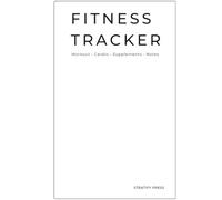 Minimalist Fitness Planner 120 Workouts: Workout Log Book for Gym Training, Strength, Cardio & Supplements Tracking
