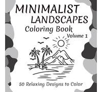 Minimalist Landscapes Coloring Book: 50 Relaxing Designs to Color for Stress Relief and Mindfulness (Volume 1)