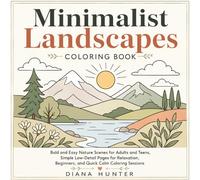 Minimalist Landscapes Coloring Book: Bold and Easy Nature Scenes for Adults and Teens, Simple Low-Detail Pages for Relaxation, Beginners, and Quick Calm Coloring Sessions