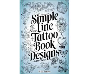 Minimalist Line Tattoos: A Collection of 1400 Elegant & Simple Tattoo Designs for Beginners, Artists, Professionals, and Amateurs | Tattoo Coffee Table Book | Tattoo Ideas
