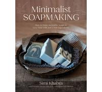 Minimalist Soapmaking How to Make Incredible Soaps in Less Time with Just a Few Ingredients - Simi Khabra - Page Street Publishing - ebook (ePub) - Livre