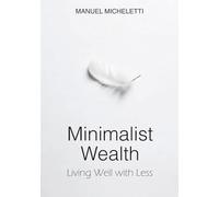 Minimalist Wealth: Living Well with Less