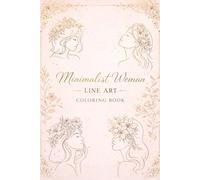 Minimalist Woman Line Art Coloring Book: 50 Elegant Floral Designs • Relaxing One-Line Drawings for Adults and Teens • Single-Sided Pages with Blank Backs