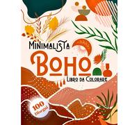 Minimalista Boho Libro Da Colorare: 100 Disegni D'arte Astratta In Stile Bohémien E Minimalista, Libro Da Colorare Per Adulti E Ragazze Per Alleviare Lo Stress E Rilassarsi.