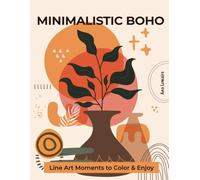 MINIMALISTIC BOHO - Line Art Moments to Color & Enjoy: A Stylish Coloring Book for Creative Relaxation