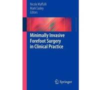 Minimally Invasive Forefoot Surgery in Clinical Practice - [Version Originale] Nicola Maffuli, Mark E Easley (Auteur)