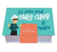 Minimaniak 365 idées pour faire chier le monde