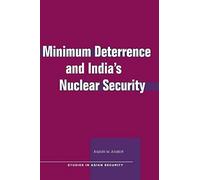 Minimum Deterrence And Indiaas Nuclear Security