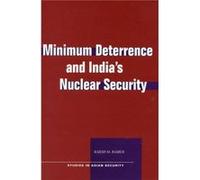 Minimum Deterrence and Indias Nuclear Security by Rajesh M. Basrur Rajesh Basrur (Auteur)
