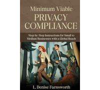 Minimum Viable Privacy Compliance: Step-by-Step Instructions for Small to Medium Businesses with a Global Reach