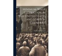 Minimum-Wage Legislation In The United States And Foreign Countries