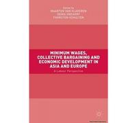 Minimum Wages, Collective Bargaining And Economic Development In Asia And Europe