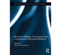 Minimum Wages, Pay Equity, and Comparative Industrial Relations - [Version Originale] Damian Grimshaw (Auteur)