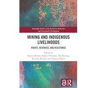 Mining and Indigenous Livelihoods: Rights, Revenues, and Resistance