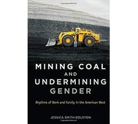Mining Coal And Undermining Gender: Rhythms Of Work And Family In The American West