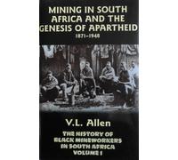Mining in South Africa and the Genesis of Apartheid, 1871-1948 (Pt. 1)