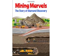 Mining Marvels: The Story Of Diamond Discovery (Learning Books For Kids & Teens)