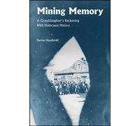 Mining Memory A Granddaughter's Reckoning With Holocaust History - Denise Handlarski - Purdue University Press - ebook (ePub) - Livre