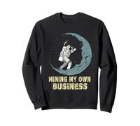 Mining My Own Business Citation Humoristique de Crypto Investors Miners Sweatshirt
