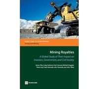 Mining Royalties: A Global Study of Their Impact on Investors, Government, And Civil Society
