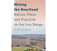 Mining the Heartland by Erik Kojola Erik Kojola (Auteur)