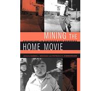 Mining the Home Movie: Excavations in Histories and Memories