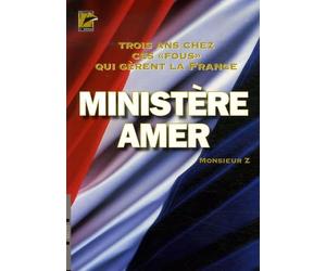 Ministère amer : 3 Ans chez ces fous qui dirigent la France