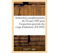 Ministère de la guerre. Instruction complémentaire du 24 mars 1892 Pour l'inspection générale des corps d'infanterie - Collectif - Hachette Bnf - broché - Livre